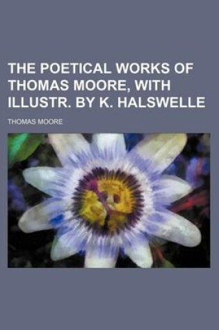 Cover of The Poetical Works of Thomas Moore, with Illustr. by K. Halswelle
