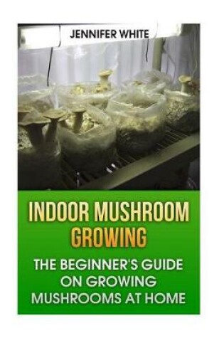 Cover of Indoor Mushroom Growing