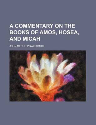 Book cover for A Commentary on the Books of Amos, Hosea, and Micah