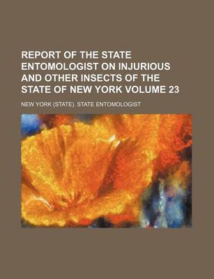 Book cover for Report of the State Entomologist on Injurious and Other Insects of the State of New York Volume 23