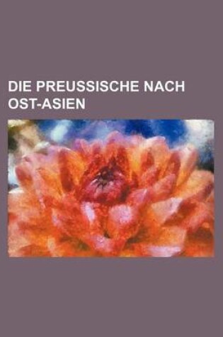 Cover of Die Preussische Nach Ost-Asien