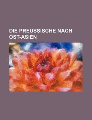 Book cover for Die Preussische Nach Ost-Asien