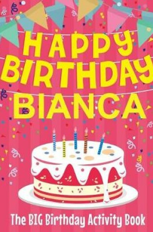 Cover of Happy Birthday Bianca - The Big Birthday Activity Book