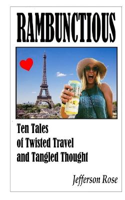 Cover of Rambunctious ... Ten Tales of Twisted Travel and Tangled Thought