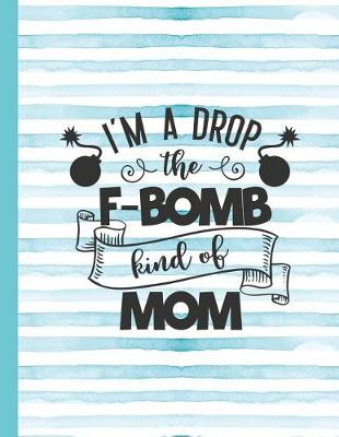 Book cover for I'm a Drop the F-Bomb Kind of Mom