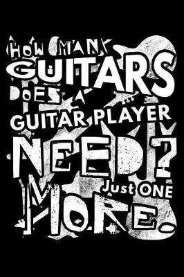 Book cover for How Many Guitars Does a Guitar Player Need? Just One More.