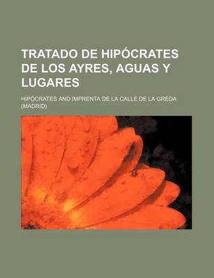 Book cover for Tratado de Hipocrates de Los Ayres, Aguas y Lugares