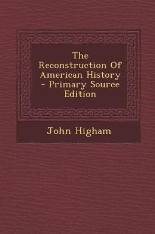 Cover of The Reconstruction of American History - Primary Source Edition