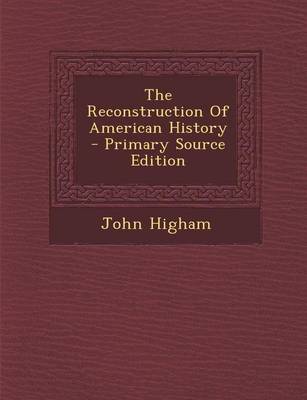 Book cover for The Reconstruction of American History - Primary Source Edition