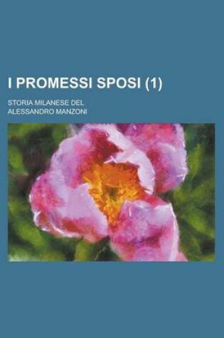 Cover of I Promessi Sposi; Storia Milanese del (1)