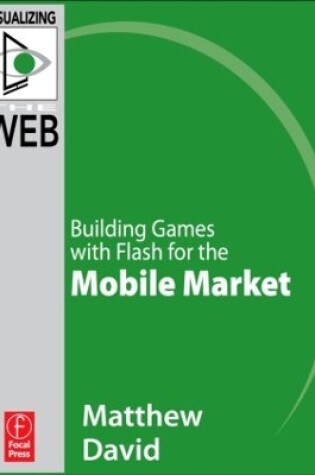 Cover of Flash Mobile: Building Games with Flash for the Mobile Market