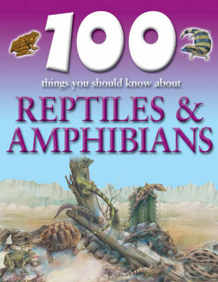 Book cover for 100 Things You Should Know About Reptiles and Amphibians