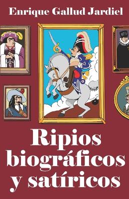 Cover of Ripios biográficos y satíricos