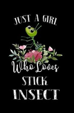 Cover of Just a Girl Who Loves Stick Insect