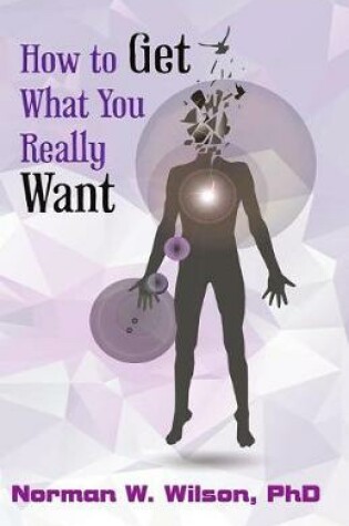 Cover of How To Get What You Really Want