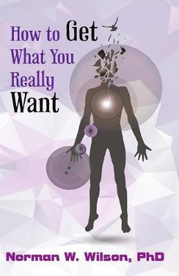 Book cover for How To Get What You Really Want