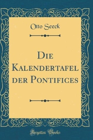Cover of Die Kalendertafel Der Pontifices (Classic Reprint)