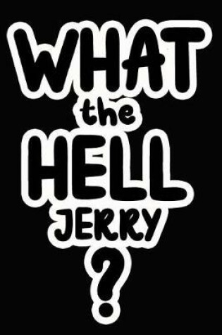 Cover of What the Hell Jerry?