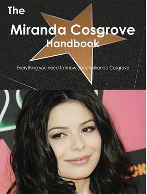 Book cover for The Miranda Cosgrove Handbook - Everything You Need to Know about Miranda Cosgrove