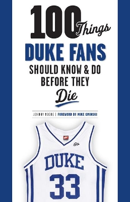 Cover of 100 Things Duke Fans Should Know & Do Before They Die