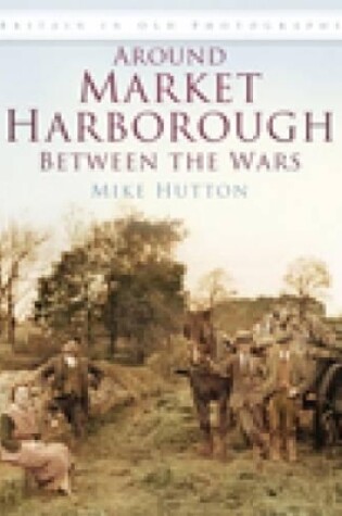 Cover of Around Market Harborough Between the Wars