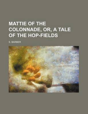 Book cover for Mattie of the Colonnade, Or, a Tale of the Hop-Fields