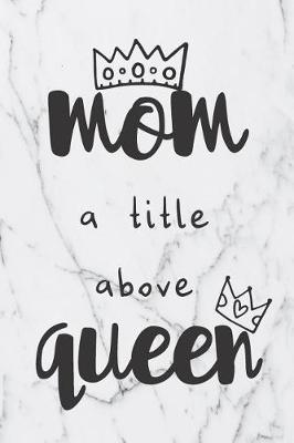 Book cover for Mom A Title Above Queen