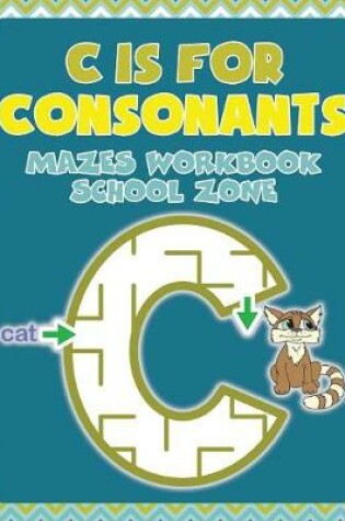 Cover of C is for Consonants