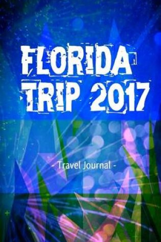 Cover of Florida Trip 2017 Travel Journal