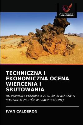 Book cover for Techniczna I Ekonomiczna Ocena Wiercenia I Śrutowania