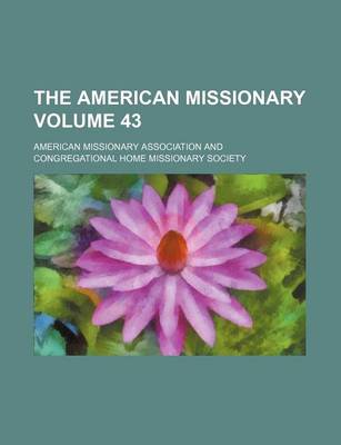 Book cover for The American Missionary Volume 43