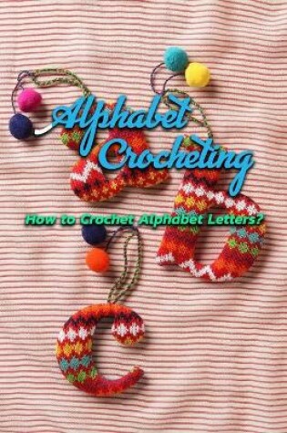 Cover of Alphabet Crocheting