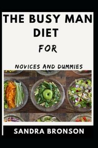 Cover of The Busy Man Diet For Novices And Dummies