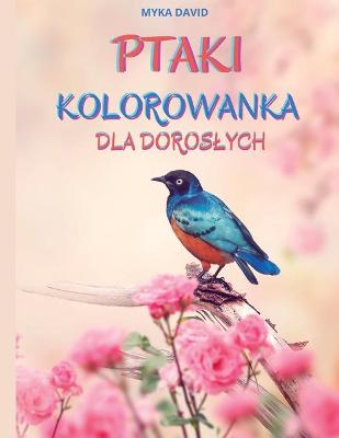 Book cover for Ptaki Kolorowanka Dla Doroslych