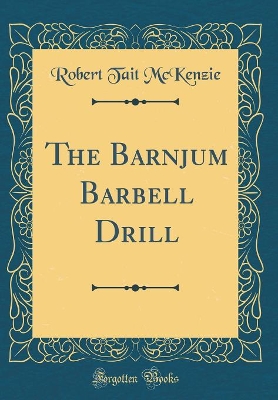 Book cover for The Barnjum Barbell Drill (Classic Reprint)