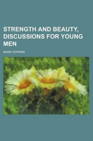 Cover of Strength and Beauty, Discussions for Young Men