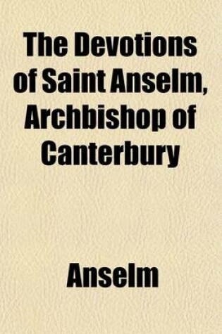 Cover of The Devotions of Saint Anselm, Archbishop of Canterbury