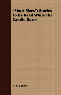 Book cover for "Short Sixes"; Stories To Be Read While The Candle Burns