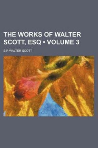 Cover of The Works of Walter Scott, Esq (Volume 3)