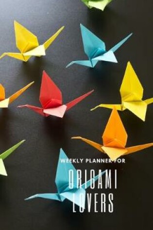 Cover of Weekly Planner for Origami Lovers