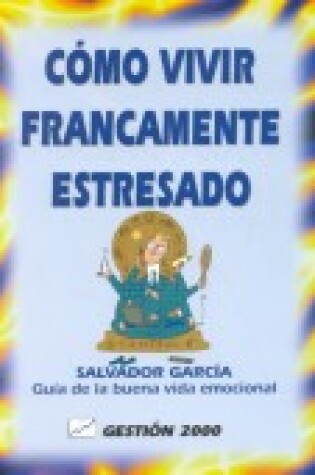 Cover of Como Vivir Francamente Estresado