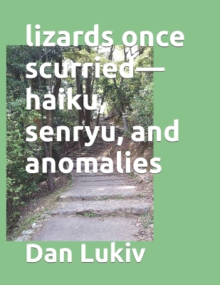 Book cover for lizards once scurried-haiku, senryu, and anomalies