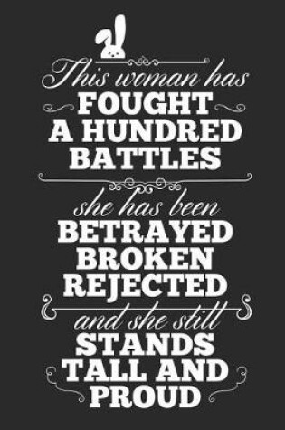 Cover of This Woman Has Fought A Hundred Battles, She Has Been Betrayed Broken Rejected, And She Still Stands Tall And Proud