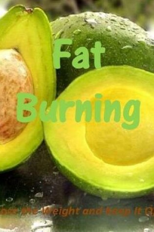 Cover of Fat Burning: Lose the Weight and Keep It Off
