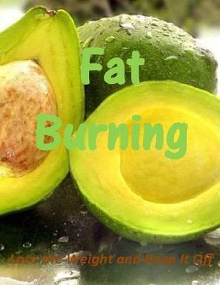 Book cover for Fat Burning: Lose the Weight and Keep It Off