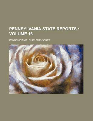 Book cover for Pennsylvania State Reports (Volume 16)