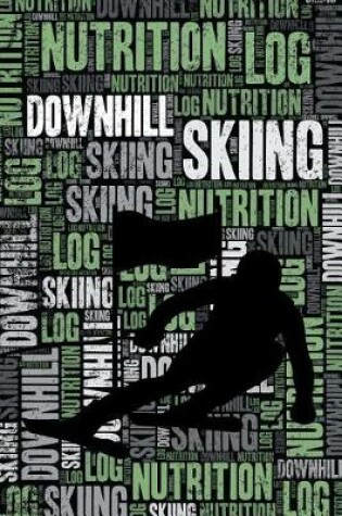 Cover of Downhill Skiing Nutrition Log and Diary