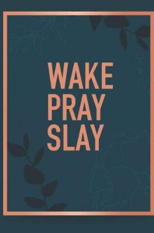 Cover of Wake Pray Slay