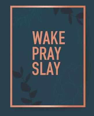 Cover of Wake Pray Slay