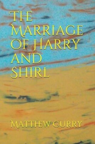 Cover of The Marriage of Harry and Shirl